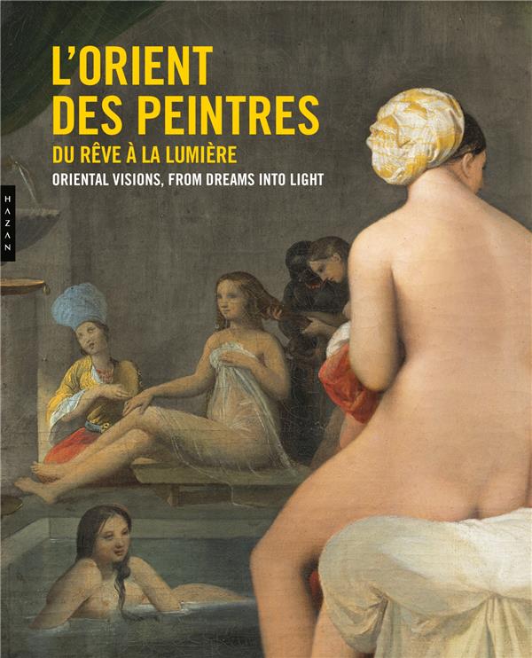 PELTRE/CHRISTINE - L'ORIENT DES PEINTRES, DU REVE A LA LUMIERE PELTRE/CHRISTINE - L'ORIENT DES PEINTRES, DU REVE A LA LUMIERE
